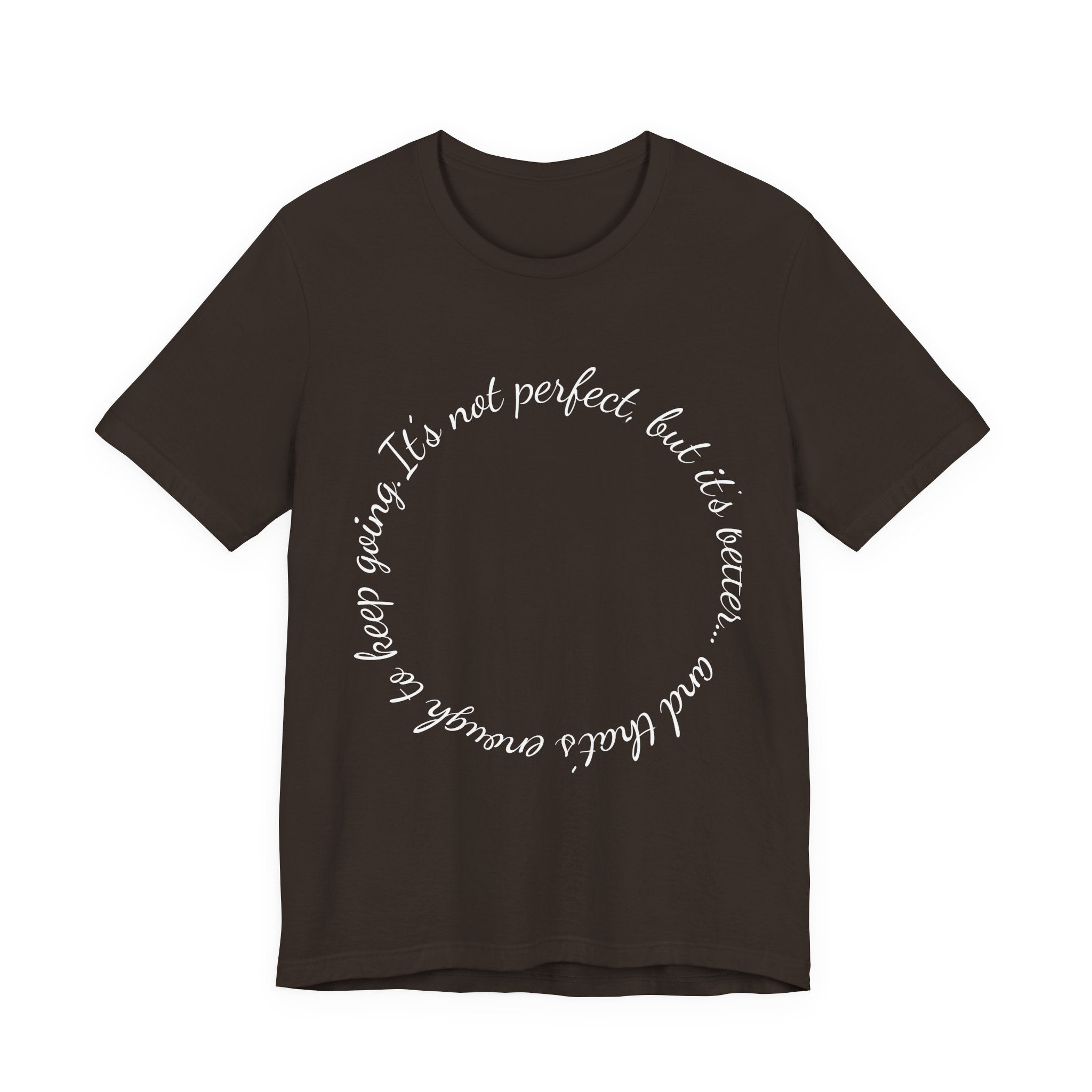 Circle Script Inspirational Tee — "It's not perfect, but it's brave"